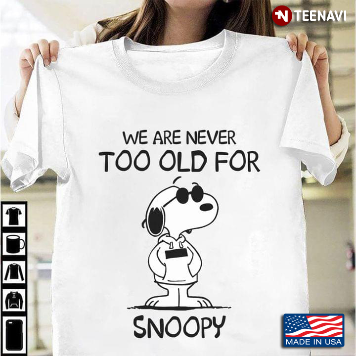 We Are Never Too Old For Snoopy Peanuts