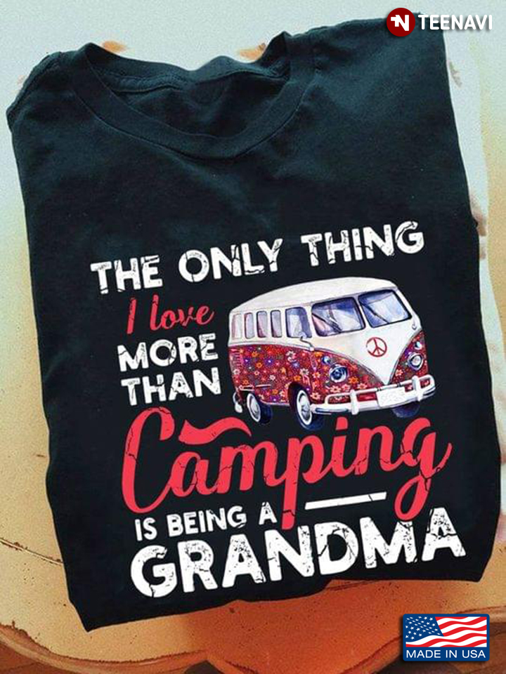 The Only Thing I Love More Than Camping Is Being A Grandma