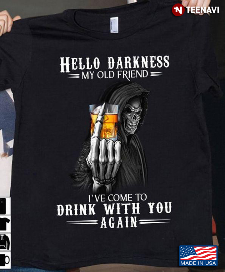 Death With Bourbon Hello Darkness My Old Friend I've Come To Drink With You Again