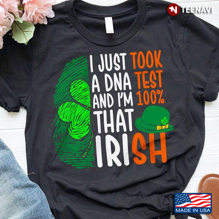 I Just Took A DNA Test And I'm 100% That Irish Shamrock St. Patrick's Day
