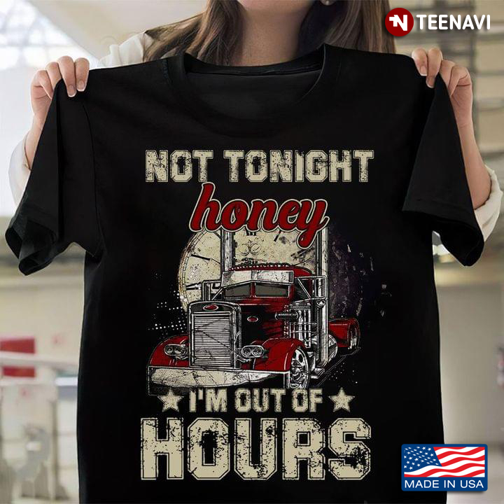 Trucker Not Tonight Honey I'm Out Of Hours Vintage