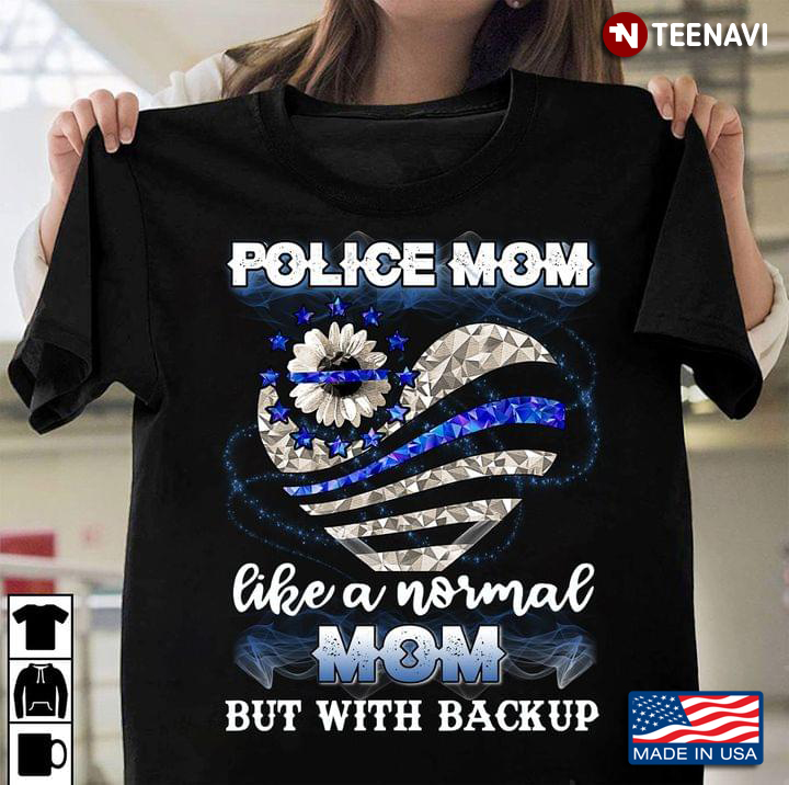 Heart Daisy Flag Police Mom Like A Normal Mom But With Backup
