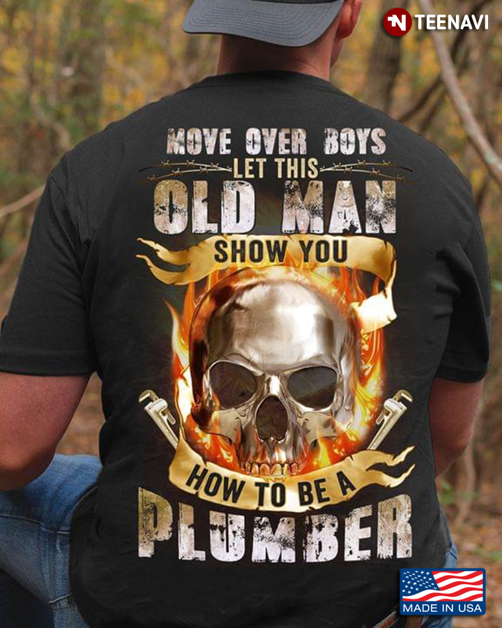 Skull Flame Move Over Boys Let This Old Man Show You How To Be A Plumber