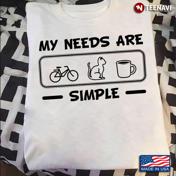 My Needs Are Simple Bicycle Cat And Coffee