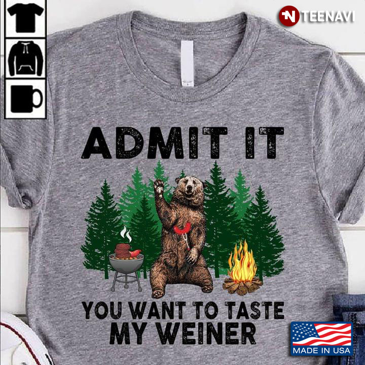 Bear Camping BBQ Admit It You Want To Taste My Weiner New Version