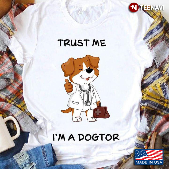 Trust Me I'm A Dogtor Doctor