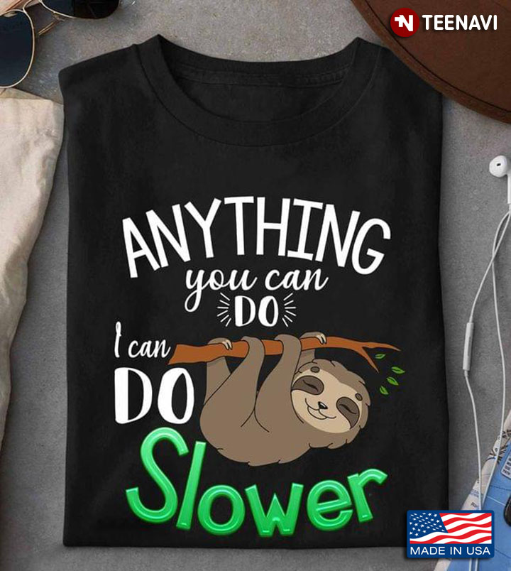 Anything You Can Do I Can Do Slower Sloth New Version