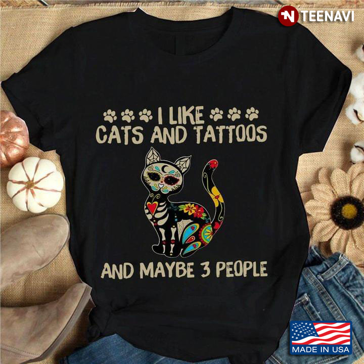 I Like Cats And Tattoos And Maybe 3 People New Version