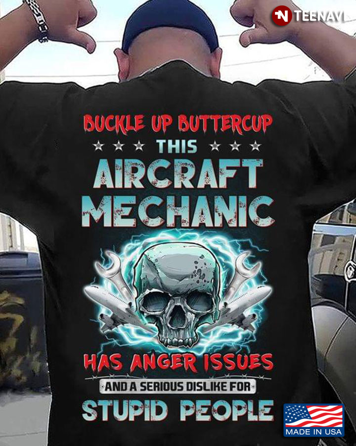 Buckle Up Buttercup This Aircraft Mechanic Has Anger Issues And A Serious Dislike For Stupid People