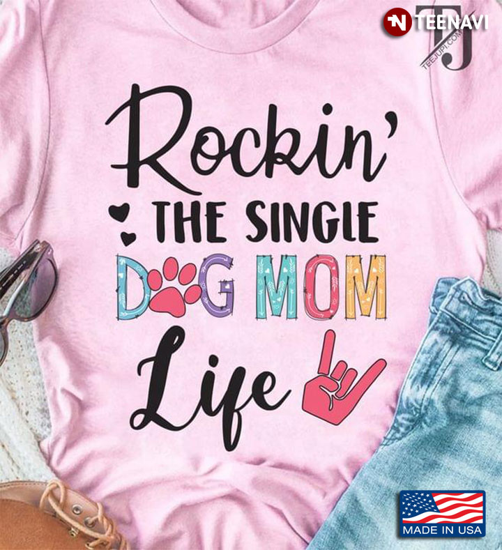 Rockin' The Single Dog Mom Life