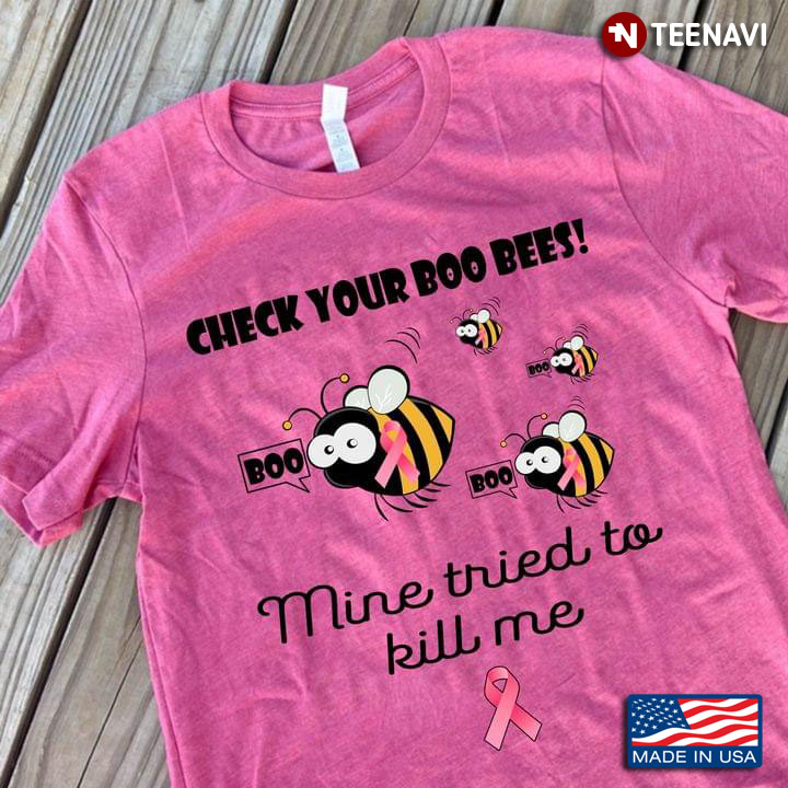 Check Your Boo Bees Mine Tried To Kill Me Breast Cancer Awareness New Version