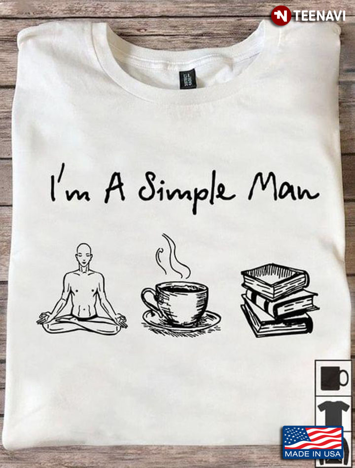 I’m A Simple Man Yoga Coffee And Book