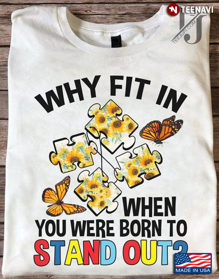 Why Fit In When You Were Born To Stand Out Autism Awarerness Sunflower