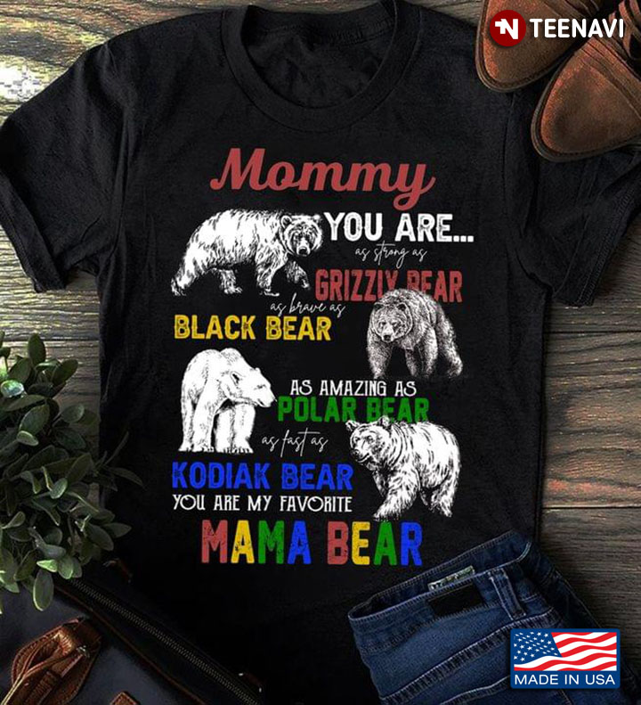Mommy You Are As Strong As Grizziy Bear As Brave As Black Bear As Amazing As Palar Bear