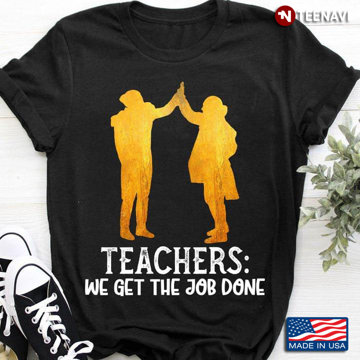 Teachers We Get Job Done New Version