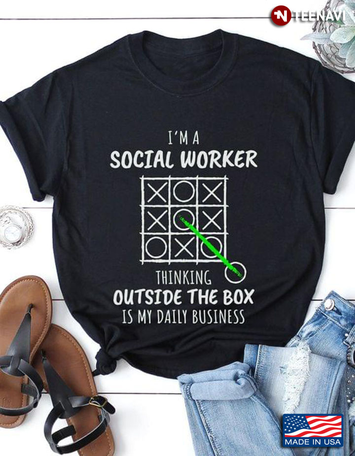 I'm A Social Worker Thinking Outside The Box Is My Daily Business
