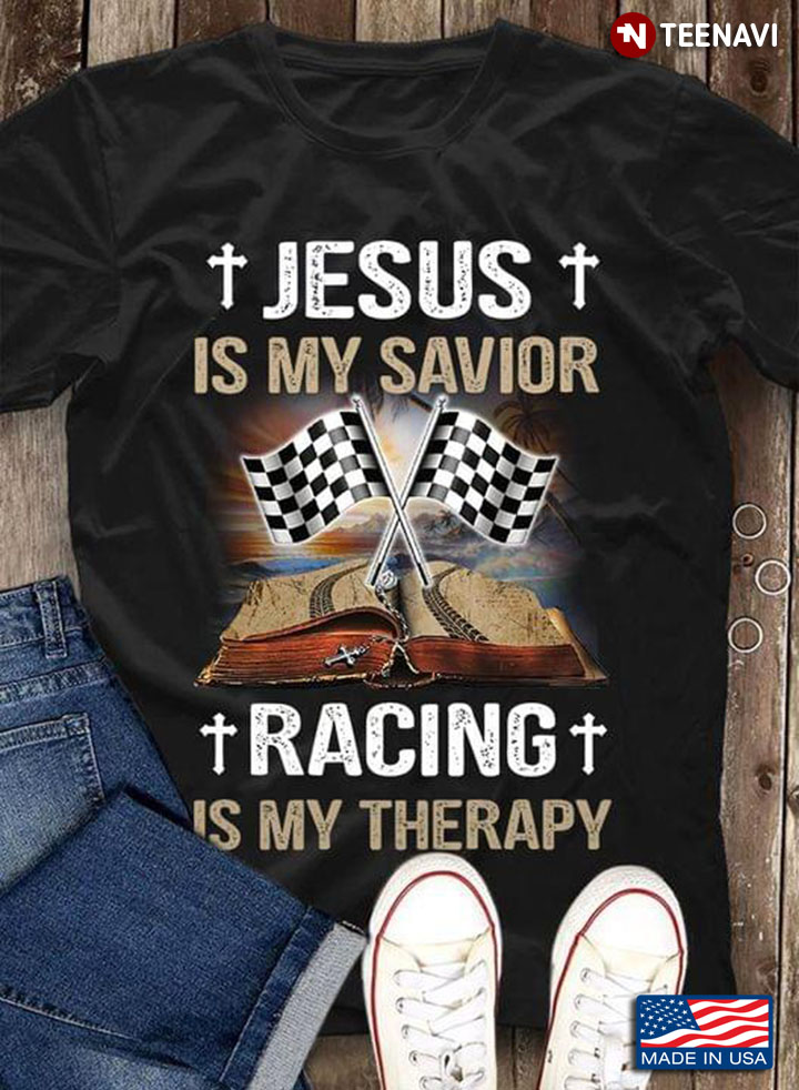 Jesus Is My Savior Racing Are My Therapy