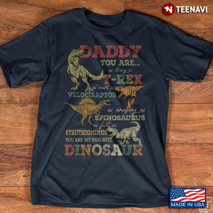 Daddy You Are As Strong As T-Rex As Smart As Velociraptor As Amazing As Spinosaurus New Version