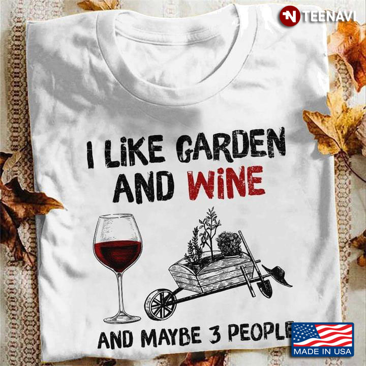 I Like Garden And Wine And Maybe 3 People New Version