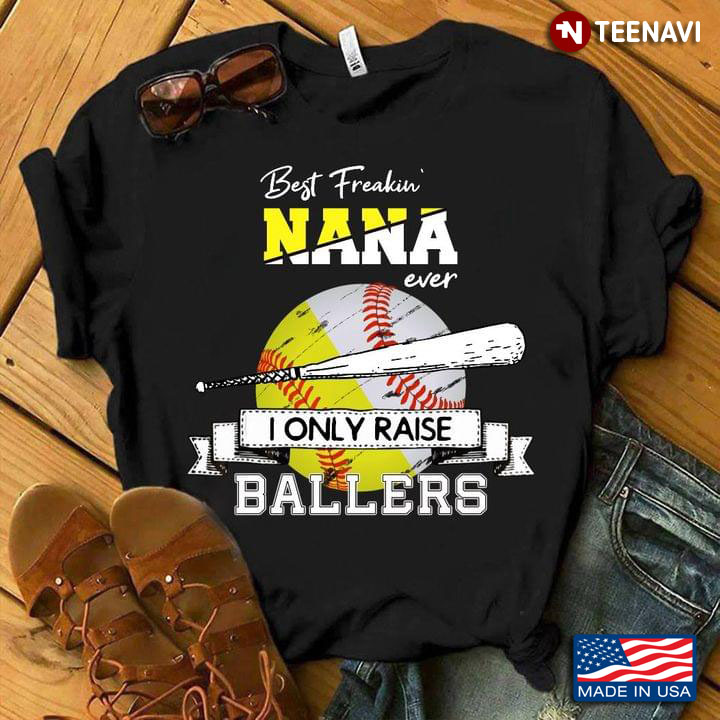 Best Freakin' Nana Ever I Only Raise Ballers