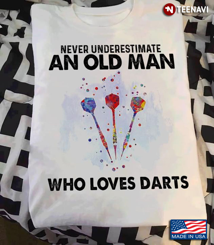 Never Underestimate An Old Man Who Loves Darts