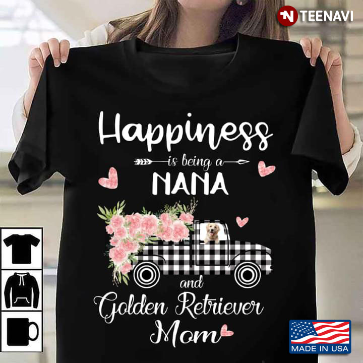 Happiness Is Being A Nana And Gloden Retriever Mom