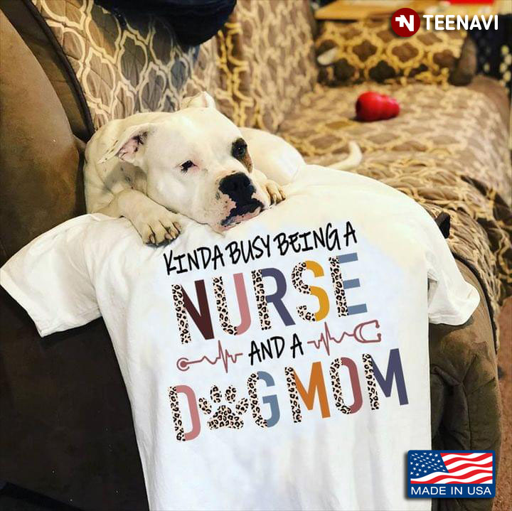 Kinda Busy Being A Nurse And A Dog Mom