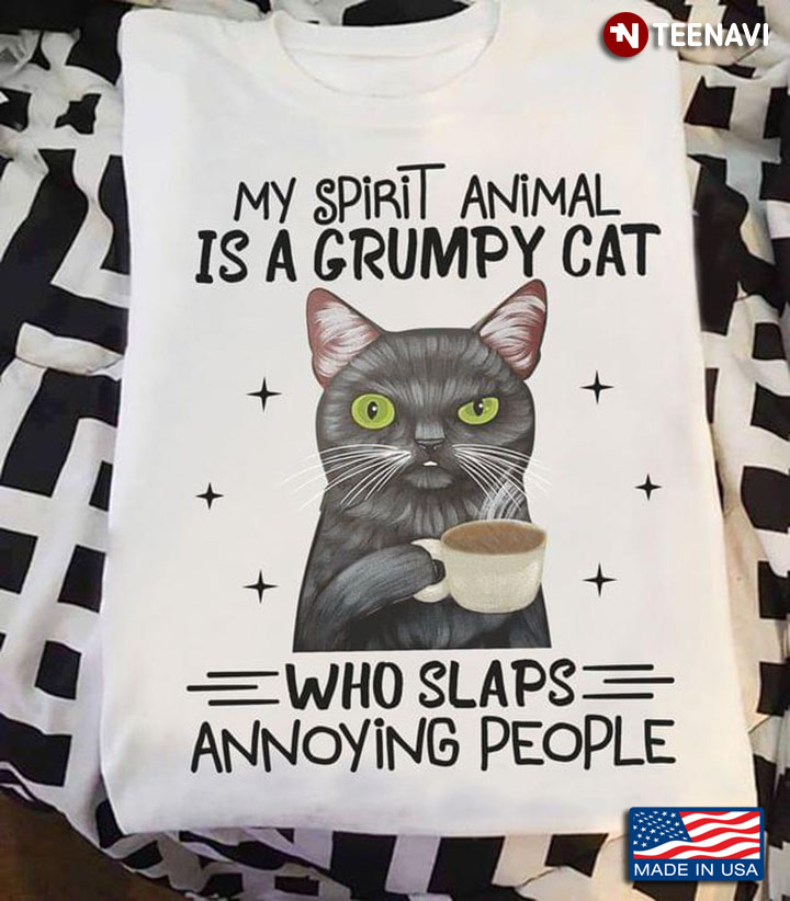 My Spirit Animal Is A Grumpy Cat Who Slaps Annoying People New Style