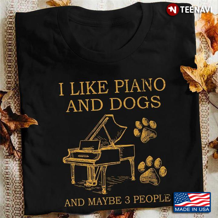 I Like Piano And Dogs And Maybe 3 People
