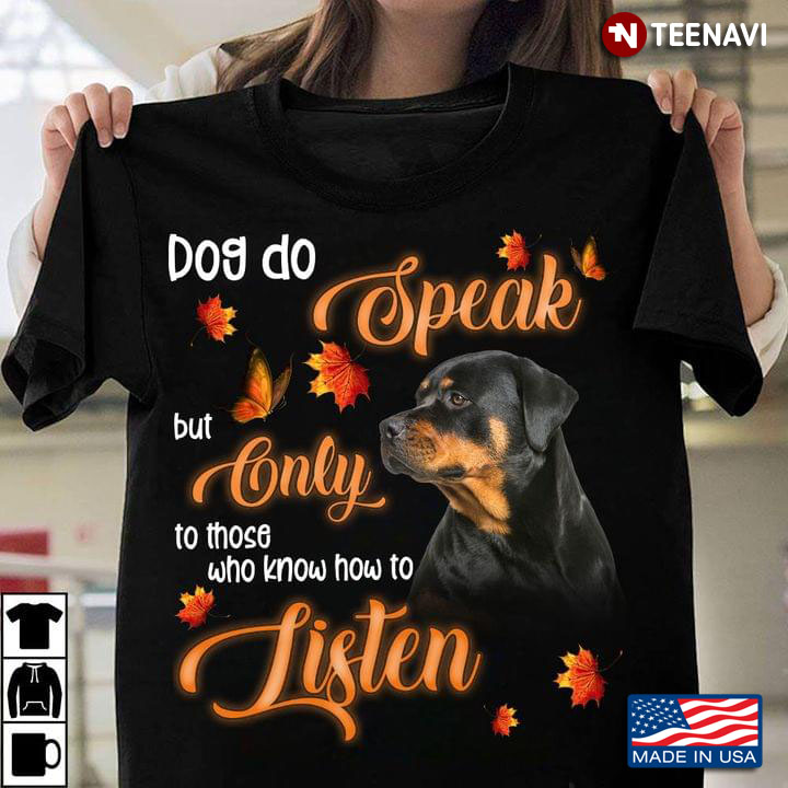 Rottweiler Dog Do Speak But Only To Those Who Know How To Listen