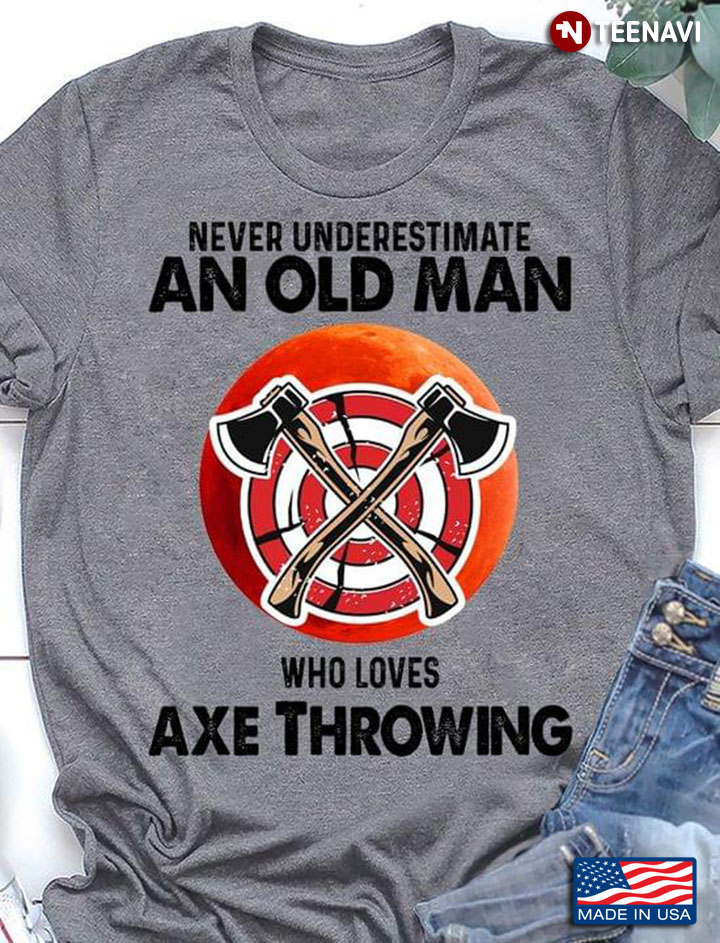Never Underestimate An Old Man Who Loves Axe Throwing