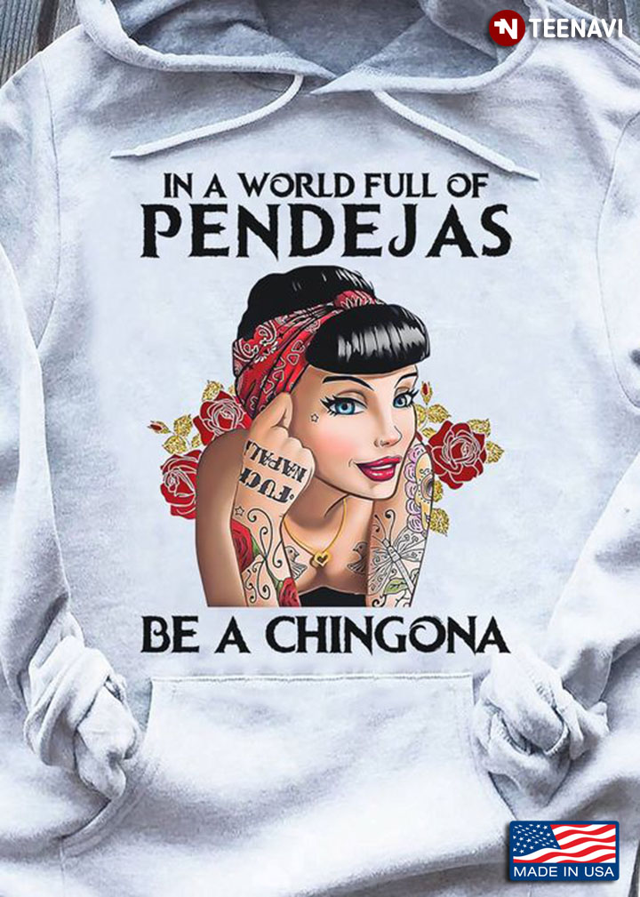 In A World Full Of Pendejas Be A Chingona Tattoo Girl