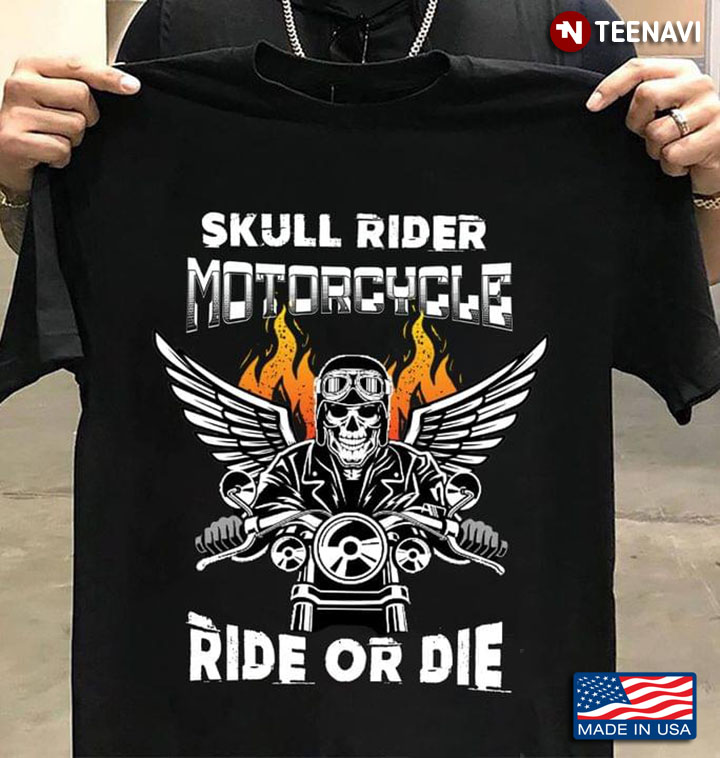 Skull Rider Motorcycle Ride Or Die