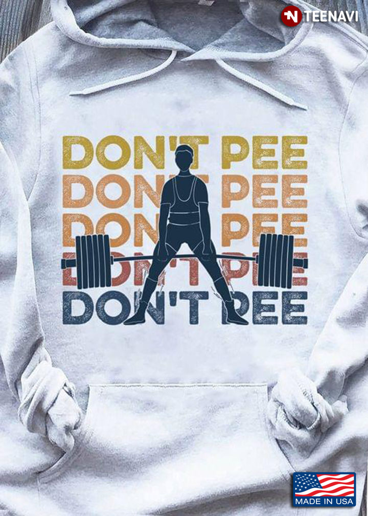 Lifting Weights Don't Pee Don't Pee Don't Pee Don't Pee Don't Pee
