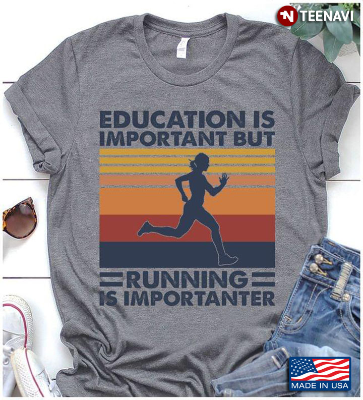 Education Is Important But Running Is Importanter Vintage
