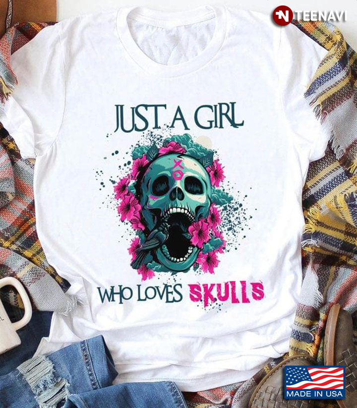 Just A Girl Who Loves Skulls