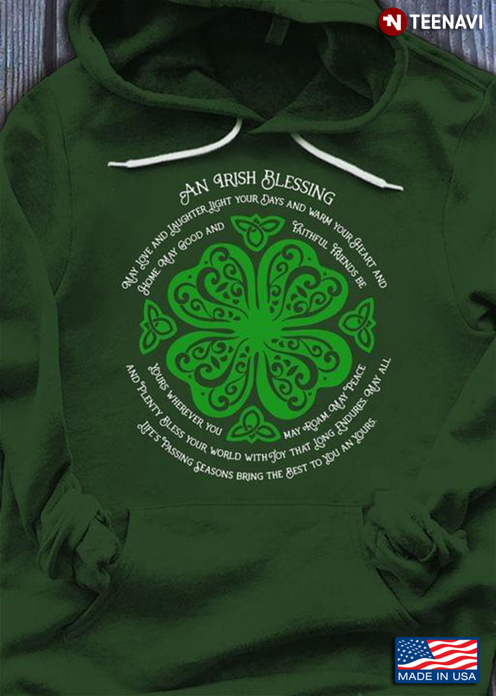 An Irish Blessing May Love And Laughter Light Your Days And Warm Your Heart And Home May Good