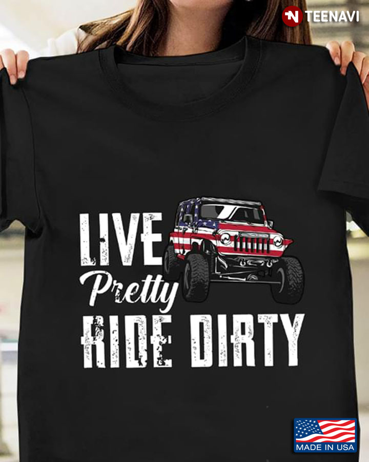 Jeep Live Pretty Ride Dirty