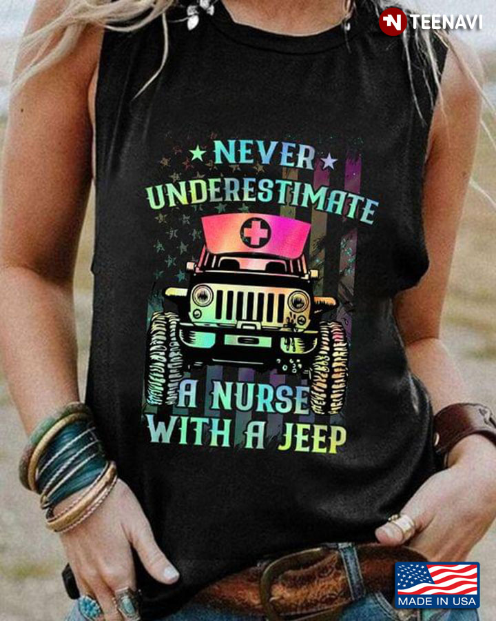 Never Underestimate A Nurse With A Jeep