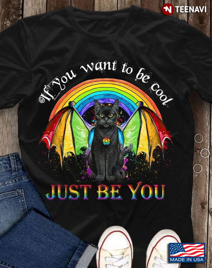 LGBT Black Cat If You Want To Be Cool Just Be You
