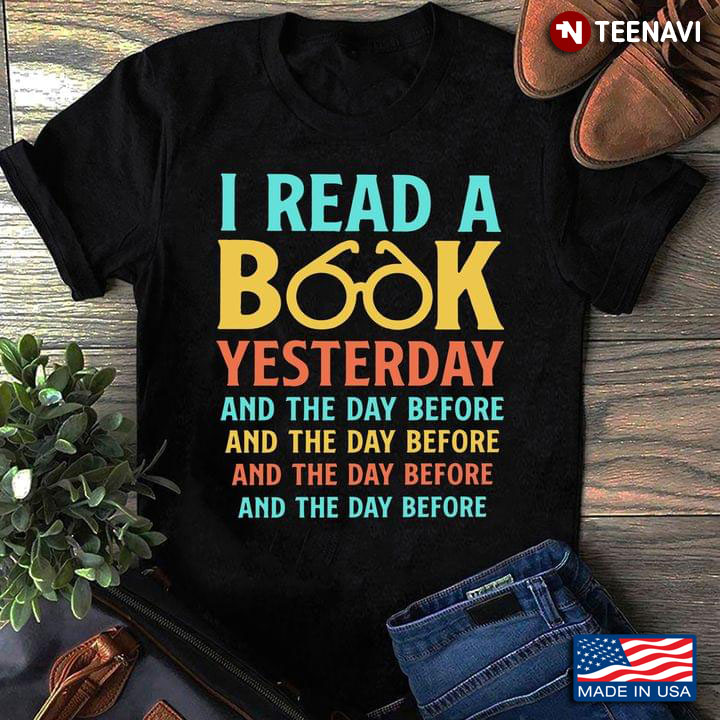 I Read A Book Yesterday And The Day Before And The Day Before And The Day Before And The Day Before