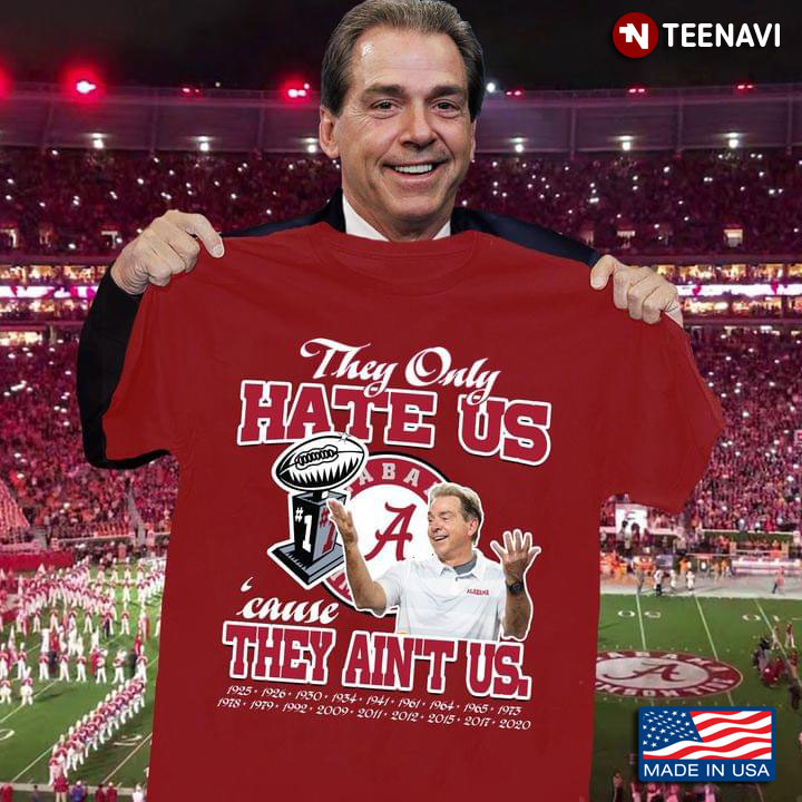 They Only Hate Us Cause They Ain't Us Alabama Crimson Tide Football