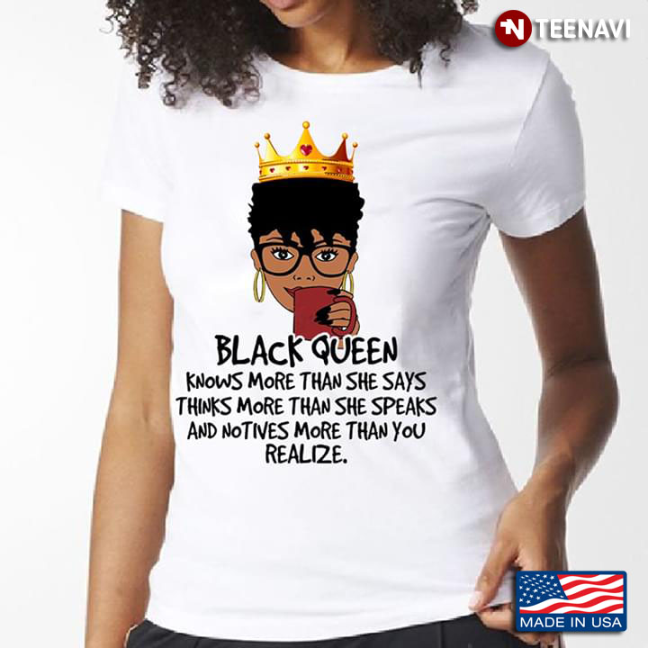 Black Queen Knows More Than She Says Thinks More Than She Speaks And Notives More Than You Realize