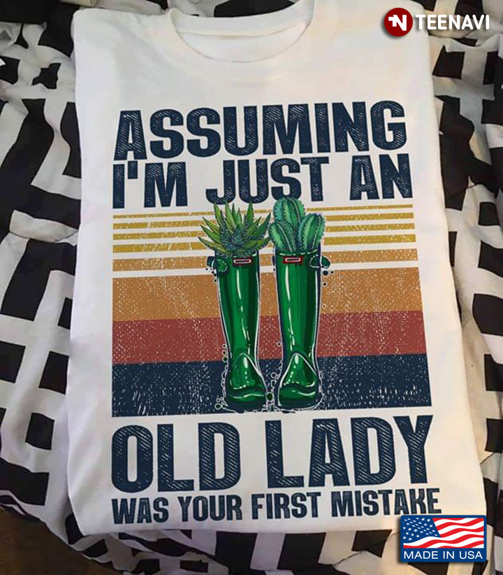 Assuming I'm Just An Old Lady Was Your First Mistake Gardening Plants Vintage