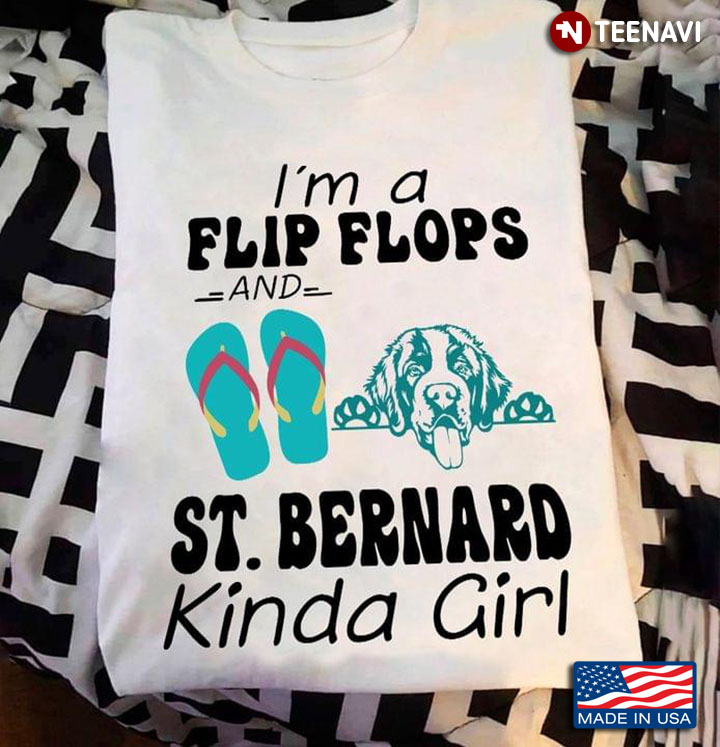 I'm A Flip Flops And St Bernard Kinda Girl