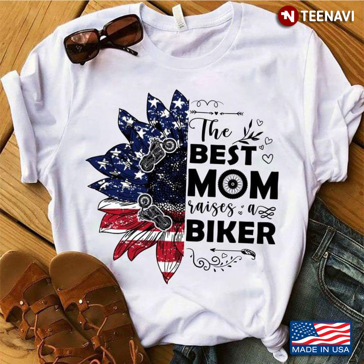 The Best Mom Raises A Biker Sunflower And Motorcycles