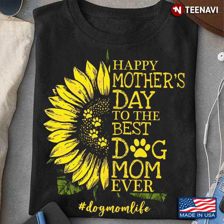 Happy Mother's Day To The Best Dog Mom Ever Dogmomlife Sunflower And Dog Paw