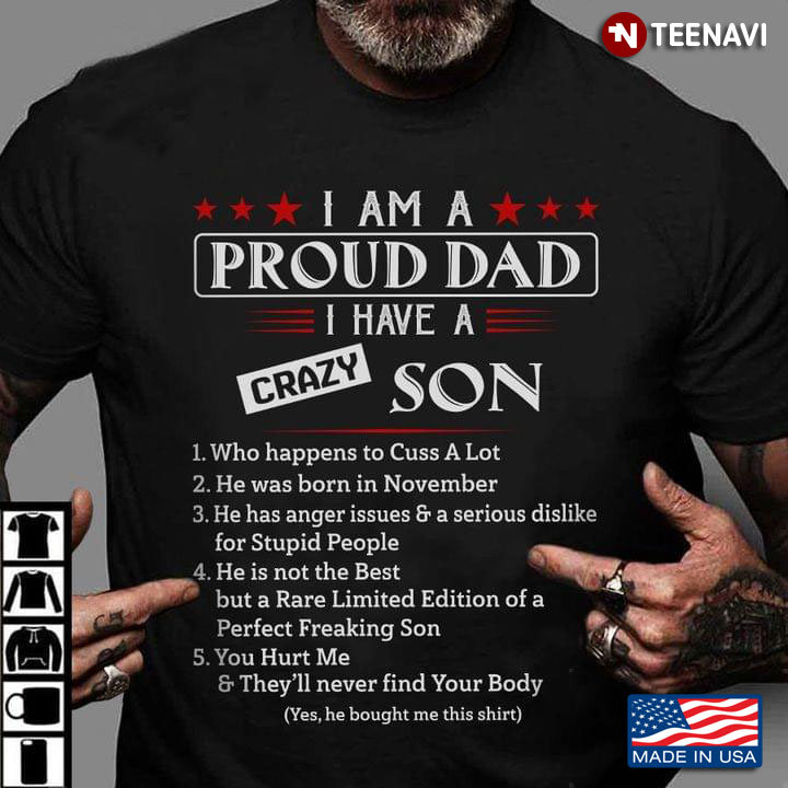I Am A Proud Dad I Have A Crazy Son Who Happens To Cuss A Lot He Was Born In November