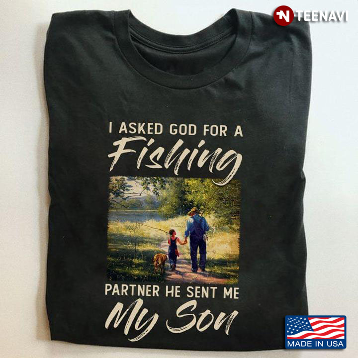 I Asked God For A Fishing Partner He Sent Me My Son