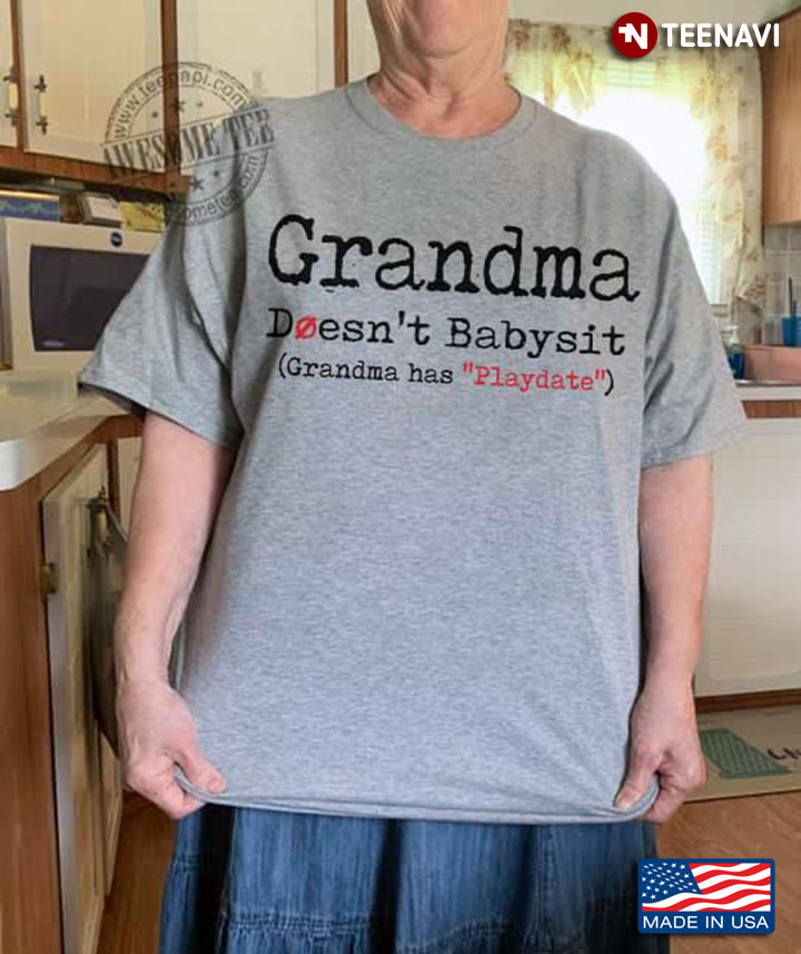 Grandma Doesn't Babysit Grandma Has Playdate
